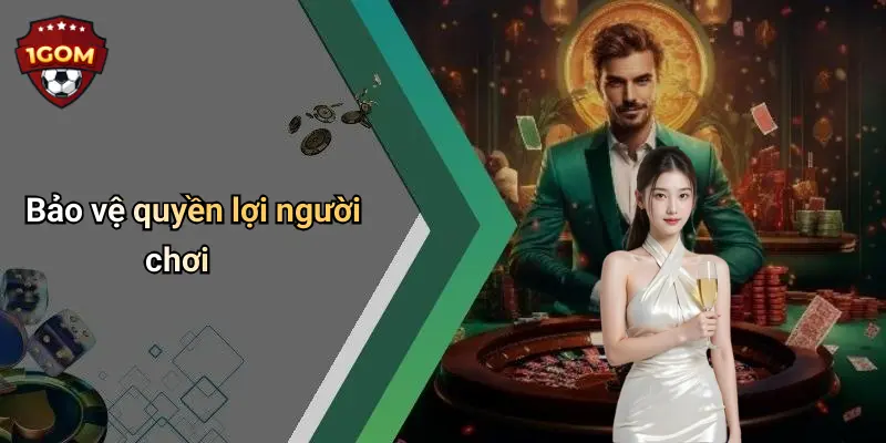 Bảo vệ quyền lợi người chơi