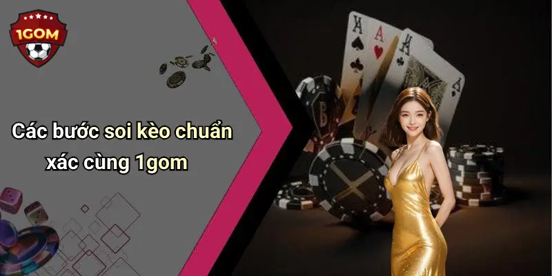 Các bước soi kèo chuẩn xác cùng 1gom