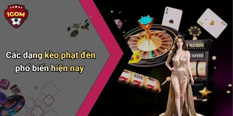 Các dạng kèo phạt đền phổ biến hiện nay