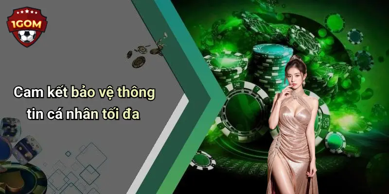 Cam kết bảo vệ thông tin cá nhân tối đa