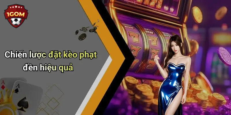 Chiến lược đặt kèo phạt đền hiệu quả