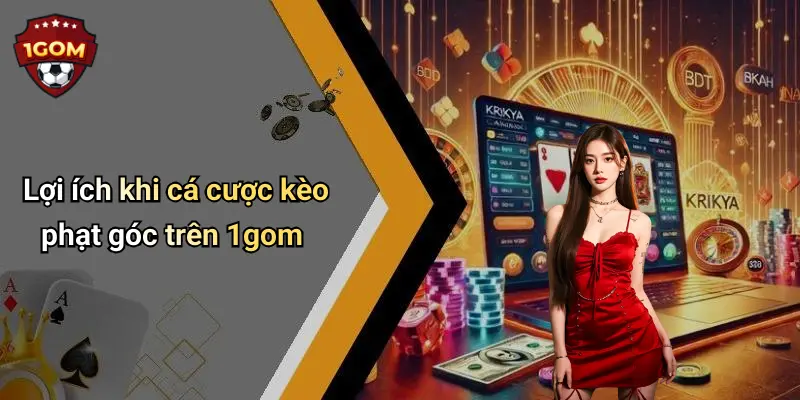 Lợi ích khi cá cược kèo phạt góc trên 1gom