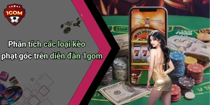 Phân tích các loại kèo phạt góc trên diễn đàn 1gom