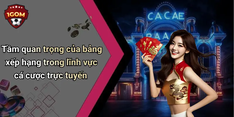 Tầm quan trọng của bảng xếp hạng trong lĩnh vực cá cược trực tuyến