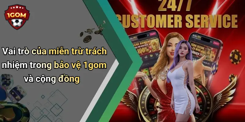 Vai trò của miễn trừ trách nhiệm trong bảo vệ 1gom và cộng đồng