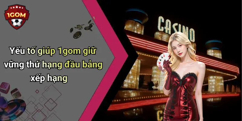 Yếu tố giúp 1gom giữ vững thứ hạng đầu bảng xếp hạng
