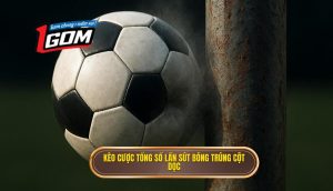 Kèo cược tổng số lần sút bóng trúng cột dọc