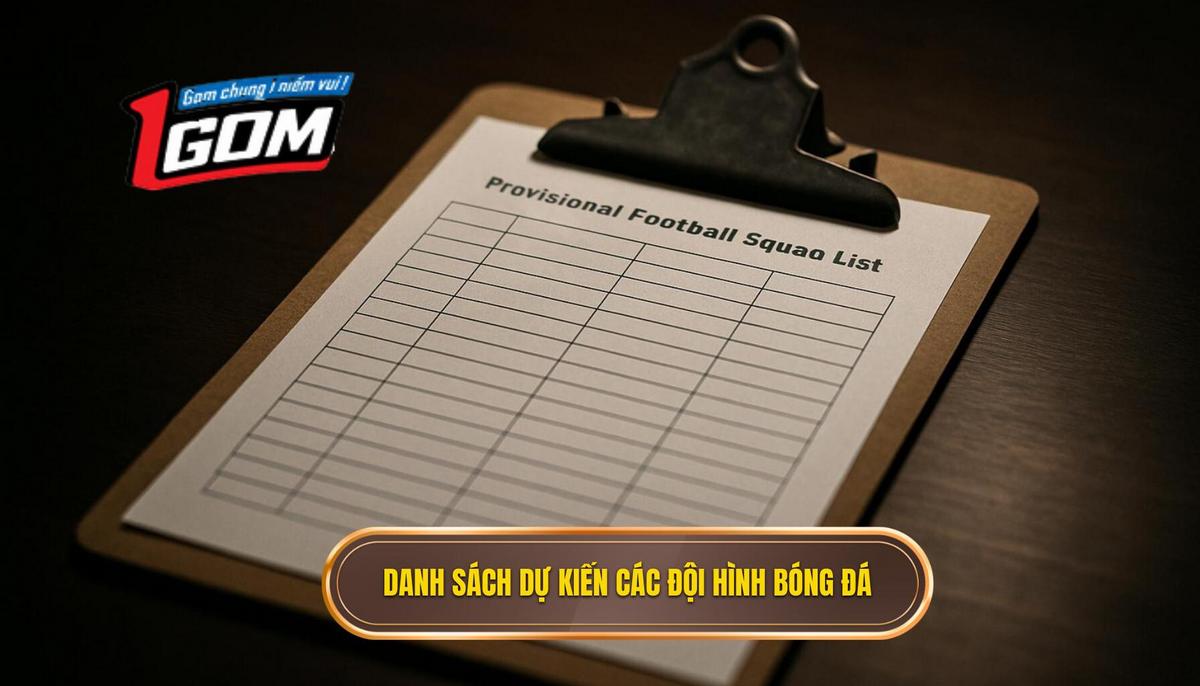 Danh Sách Dự Kiến Các Siêu Đội Hình