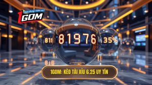 Kèo tài xỉu 6.25 là gì? Cách đọc và bí quyết thắng lớn tại 1GOM