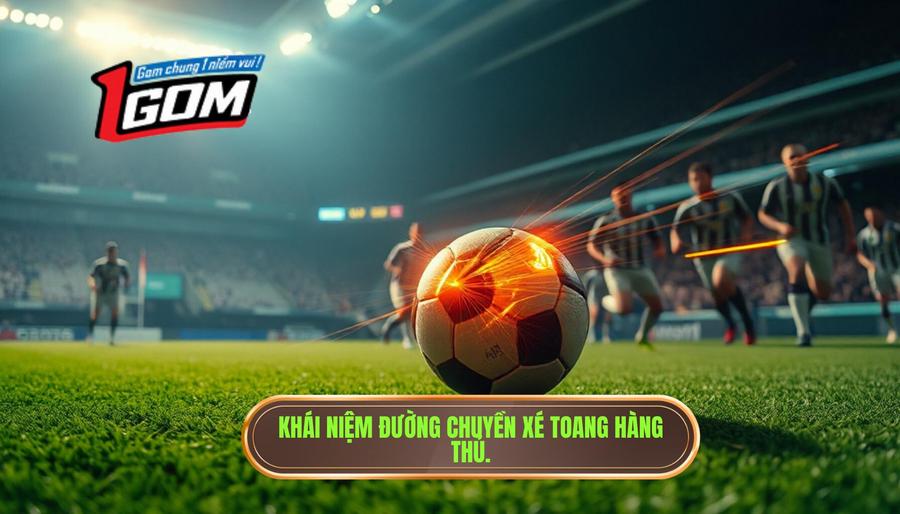 Khái niệm đường chuyền xé toang hàng thủ