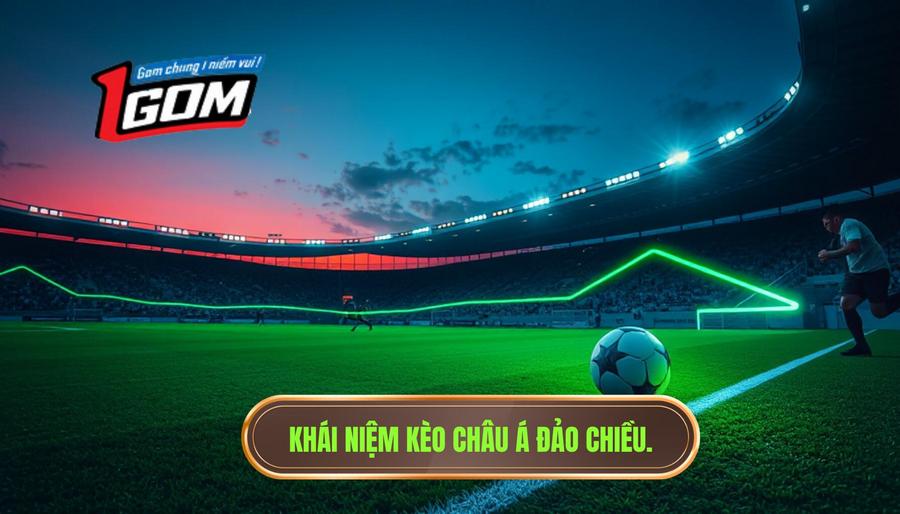 Khái niệm kèo châu Á đảo chiều