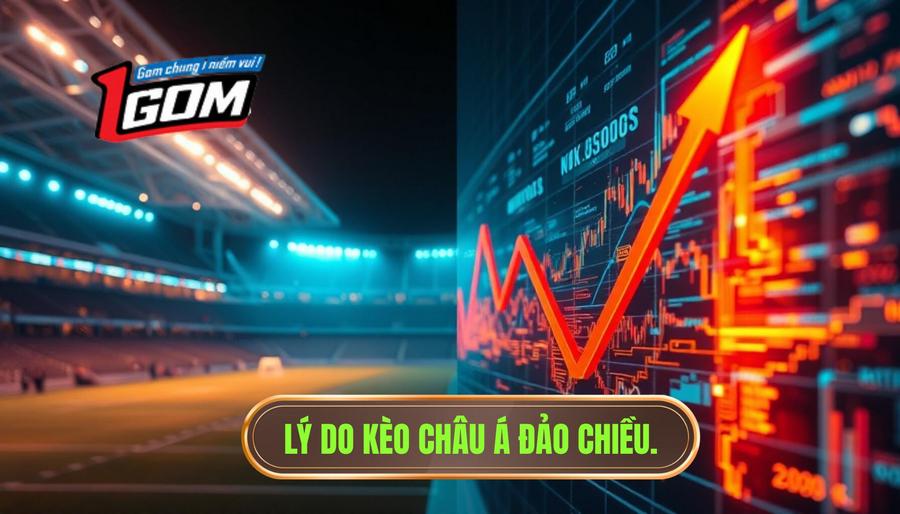 Lý do kèo châu Á đảo chiều