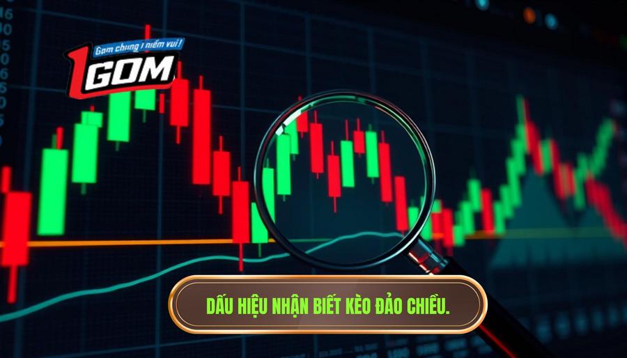 Dấu hiệu nhận biết kèo đảo chiều
