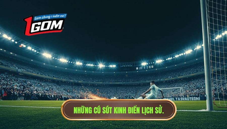 Những cú sút kinh điển lịch sử